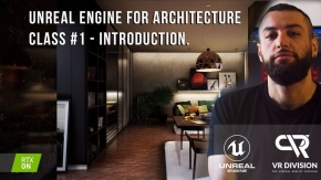 Unreal Engine建筑内部结构可视化视频教程第一季 Unreal Engine for Architecture – Class #1